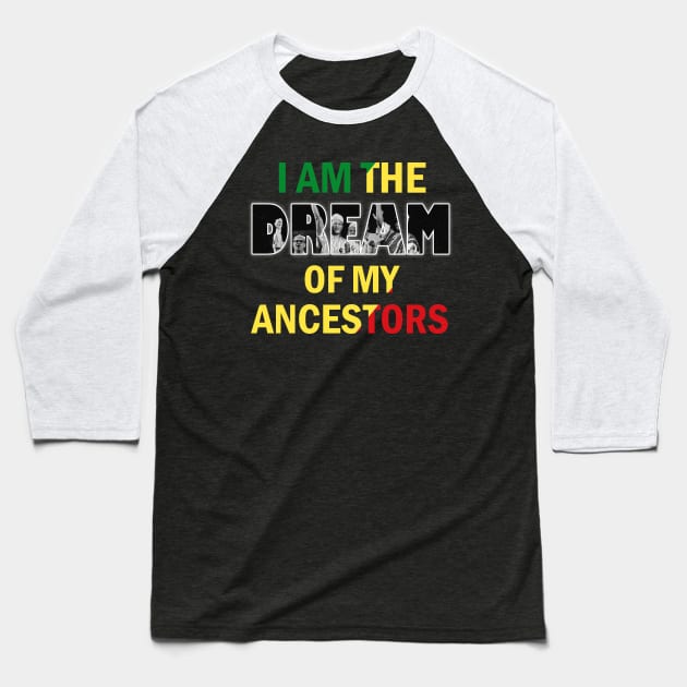 I Am The Dream Of My Ancestors Baseball T-Shirt by ArtisticFloetry